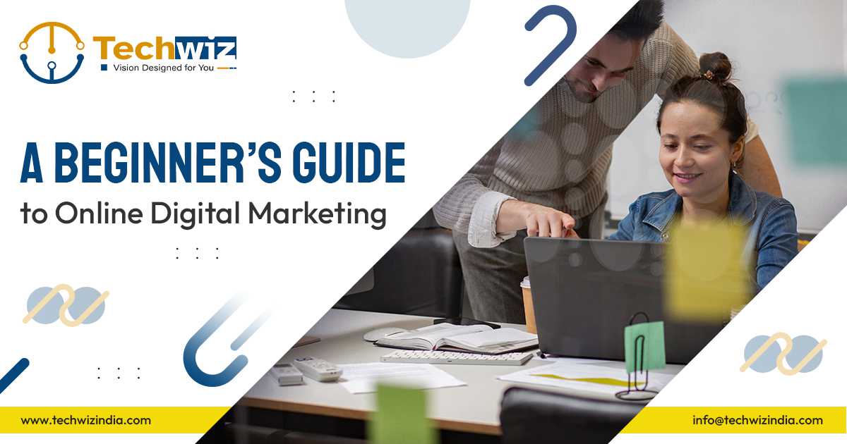 A Beginner’s Guide to Online Digital Marketing