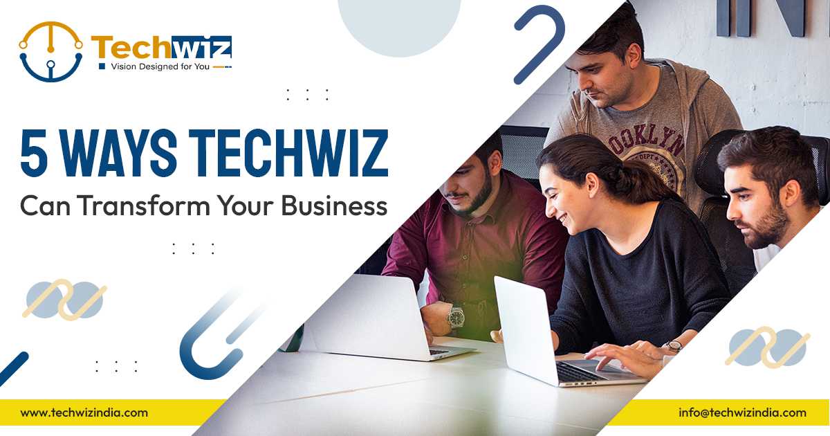 5 Ways Techwiz Can Transform Your Business