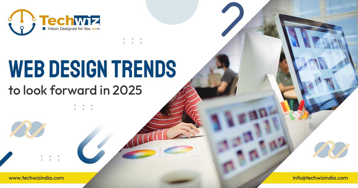 Web Design Trends to Look Forward in 2025